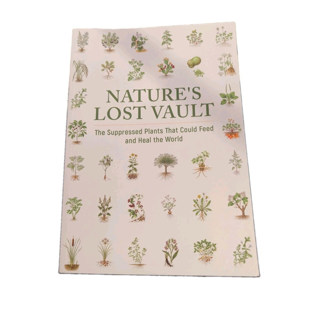 Nature's Lost Vault Suppressed Plants That Could Feed And Heal The World Book
